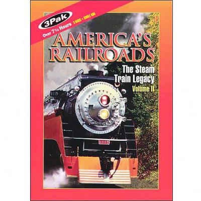 America's Railroads: The Steam Train Legacy, Vol. Ii