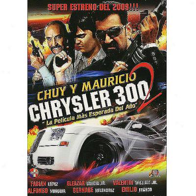 Chuy Y Mauricio: Chrysler 300 (spanisn)