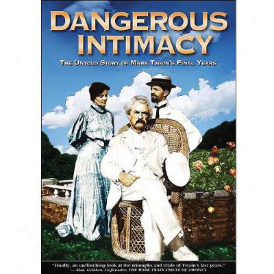 Dangerous Intimacy: The Untold Story Of Mark Twain's Final Years