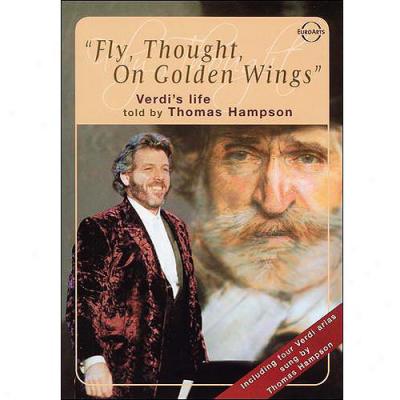 Fly, Thougyt, On Golden Wings - Verdi's Life Told By Thomad Hampson (widescreen)