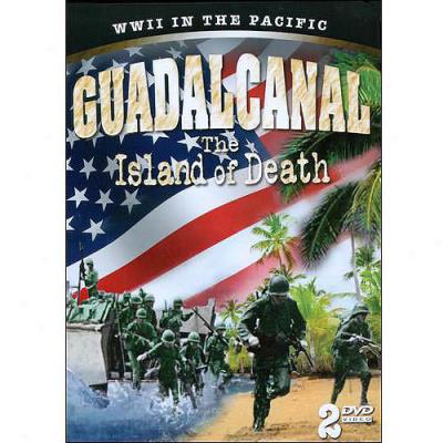 Guadalcanal: The Island Of Decease