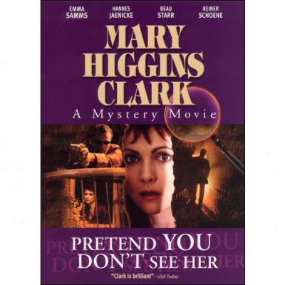 Mary Higgins Clark: Pretend You Don't See Her (full Construct)
