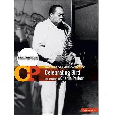 Masterrs Of American Music: Celebrating Bird - The Triumph Of Charlie Parker