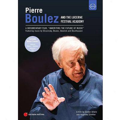 Pierre Boulez And Thw Lucerne Fsstival Academy: Inheriting The Future Of Music (widescreen)