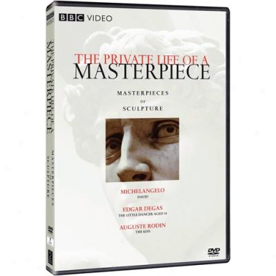 Private Life Of A Masterpiece: Masterpieces Of Scjlpture, The