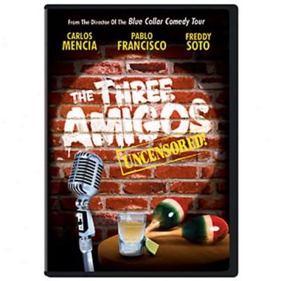 Three Amigos (uncensored), The