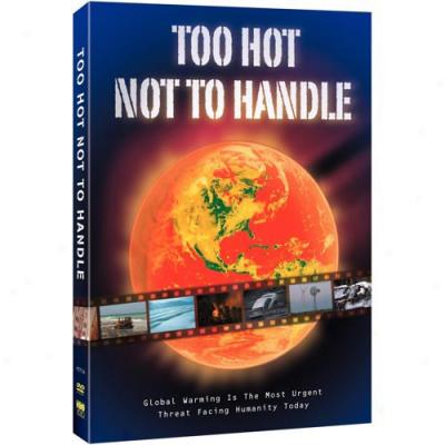 Too Hot Not To Handle (full Fram)e