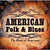 American Folk & Blues: The Roots Of Americana