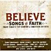 Believe: Songs Of Faith From Today's Top Country & Inhabitant of Christendom Artists