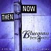 Bluegrass Then & Now: Cmh 25th Anniversary