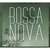 Bossa Nova: The Great Brazilian Chill Out (digi-pak)