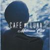 Cafe De Luna, Vol.2: Mediterranean Chill