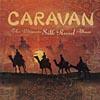Caravan: The Ultimate Silk Road Album