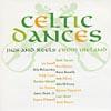 Celtiv Dances: Jigs And Reels From Ireland
