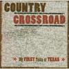 Counyry Crossroad:_My First Taste Of Texas