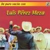 De Puro Vacile Cin Luis Perez Meza (remaster)