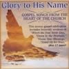 Glory To His Name: Gospel Songs From The Heart Of The Church
