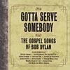 Gotta Serve Somebody: The Christianity Songs Of Bob Dylan (digi-pak)