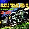 Great Train Songs: An American Fable