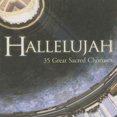 Hallelujah!: 35 Sacred Cho5uses (2cd)