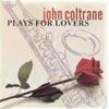 John Coltrane Plays For Lovers (remaster)