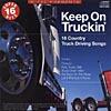 Keep On Truckin': 16 Country Truck Driving Songs