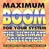 Maximum Boom For Your System: The Ultimate Collection