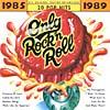 Only Rock'n Roll: 20 Pop Hits 1985-1989