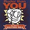 Ruder Than You: Thhe Best Of British Ska