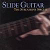 Slide Guitar: The Streamline Special (remaster)
