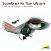 Soundtrack For Your Lifestyle: Music For Toil, Play And Relaxation