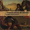 Spanish Music Of Travel And Discovery (2cd)