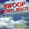 Swoop Down Jesus: The Goapel Shag Anthology