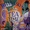 Tchaikovsky At Tea Time: A Refreshing Blend For Body And Spirit