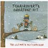 Tchaikovsky's Greatest Hit: The Ultimate Nutcraacker