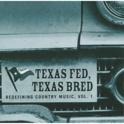 Texas Bred, Texas Fed: Redefining Country Music, Vol.1