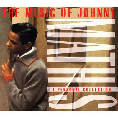The Music Of Johnny Mathis: A Personal Collection