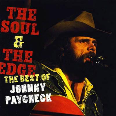 The Soul & The Edge: The Best Of Johnny Paycheck