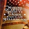 The String Quartet Tribute To John Cougar Mellencamp