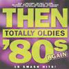 Then: Totally Oldies, Vol.7 - '80s Again