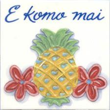 E Komo Mai Ceramic Tile