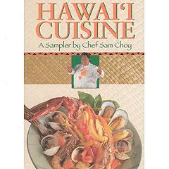 Hawaii Kitchen: A Sampler By Chef Sam Choy