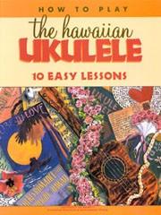 How To Play The Hawaiian Ukulele