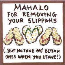 Mahalo For Removing Slippahs Cerwmic Tile