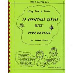 Sing, Pick & Strum 19 Christmas Carols With Your Ukulele