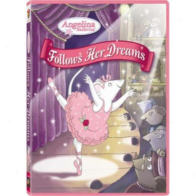 Angelina Ballerina: Angelina Follows Her Dreaks