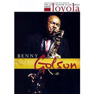 Bennny Golson: Jazz Master Class Series From Nyu