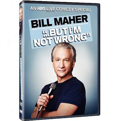 Bill Maher: But I'm Not Wrkng