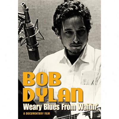 Bob Dylan: Weary Blues For Waitin' (full Framme)