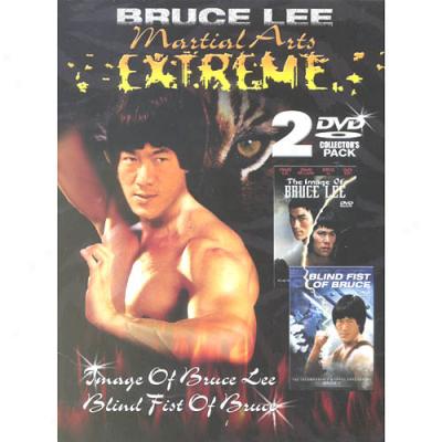 Bruce Lee :Martial Arts Extreme: Blind Fist Of Bruce / The Image Of Bruce Lee